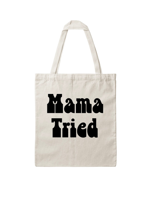 Mama Tried Tote